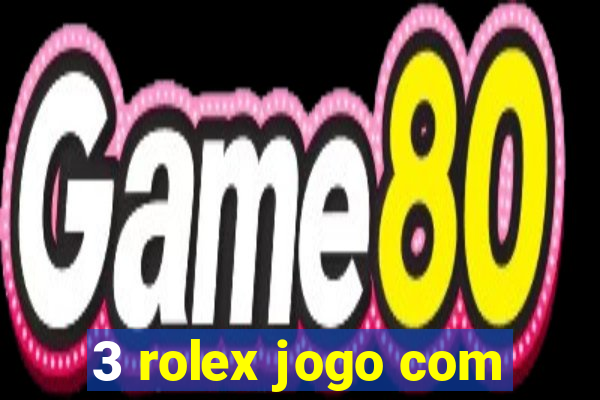 3 rolex jogo com